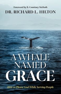 portada A Whale Named Grace: How to Please God While Serving People