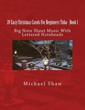 portada 20 Easy Christmas Carols For Beginners Tuba - Book 1: Big Note Sheet Music With Lettered Noteheads (en Inglés)