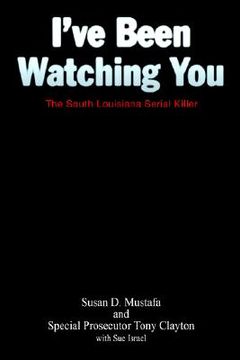 portada i've been watching you: the south louisiana serial killer (en Inglés)