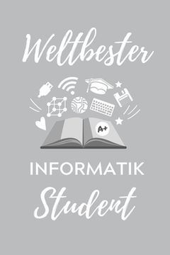 portada Weltbester Informatik Student: A5 Geschenkbuch PUNKTIERT für Informatik Studenten - Programmierer - Geschenkidee Abitur Schulabschluss - Vorlesungsbe (en Alemán)