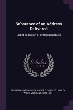 portada Substance of an Address Delivered: Talbot collection of British pamphlets (en Inglés)
