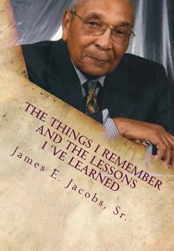 portada The Things I Remember and The Lessons I 've Learned (en Inglés)