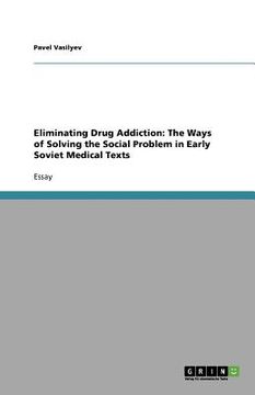 portada eliminating drug addiction: the ways of solving the social problem in early soviet medical texts (en Inglés)