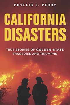 portada California Disasters: True Stories of Golden State Tragedies and Triumphs (en Inglés)