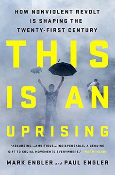 portada This Is an Uprising: How Nonviolent Revolt Is Shaping the Twenty-First Century