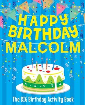 portada Happy Birthday Malcolm - The Big Birthday Activity Book: Personalized Children's Activity Book (en Inglés)