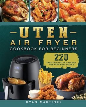 portada Uten Air Fryer Cookbook For Beginners: 220 Easy and Healthy Recipes For Very Busy People (in English)