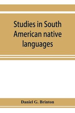 portada Studies in South American native languages. From mss. and rare printed sources (en Inglés)