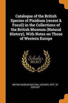 portada Catalogue of the British Species of Pisidium (Recent & Fossil) in the Collections of the British Museum (Natural History), With Notes on Those of Western Europe 