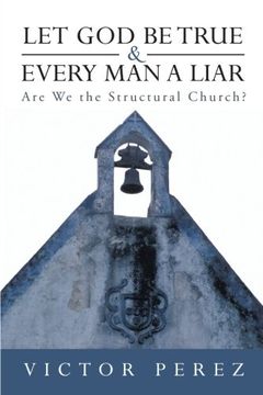 portada Let God Be True & Every Man a Liar: Are We the Structural Church?