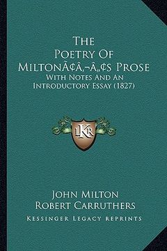 portada the poetry of miltonacentsa -a centss prose: with notes and an introductory essay (1827) (en Inglés)