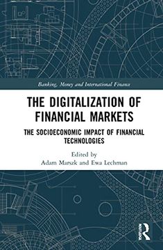 portada The Digitalization of Financial Markets: The Socioeconomic Impact of Financial Technologies (Banking, Money and International Finance) (en Inglés)
