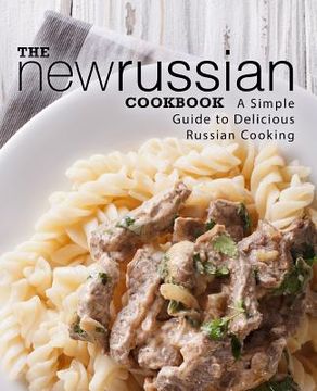 portada The New Russian Cookbook: A Simple Guide to Delicious Russian Cooking (2nd Edition)