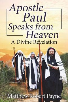 portada Apostle Paul Speaks from Heaven: A Divine Revelation (en Inglés)