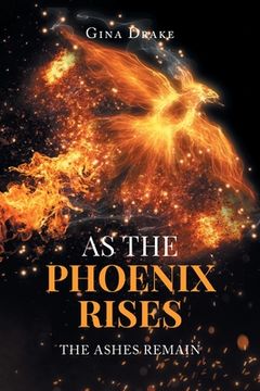 portada As the Phoenix Rises: The Ashes Remain (en Inglés)
