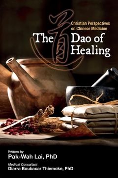 portada The Dao of Healing: Christian Perspectives on Chinese Medicine (en Inglés)