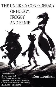 portada th e unlikely confederacy of hoggy, froggy and ernie (en Inglés)