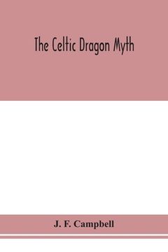 portada The Celtic dragon myth (en Inglés)