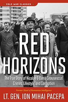 portada Red Horizons: The True Story of Nicolae and Elena Ceausescus' Crimes, Lifestyle, and Corruption (Cold war Classics) (in English)
