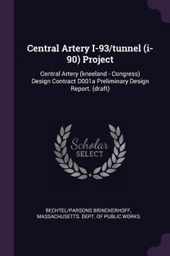portada Central Artery I-93/tunnel (i-90) Project: Central Artery (kneeland - Congress) Design Contract D001a Preliminary Design Report. (draft) (en Inglés)
