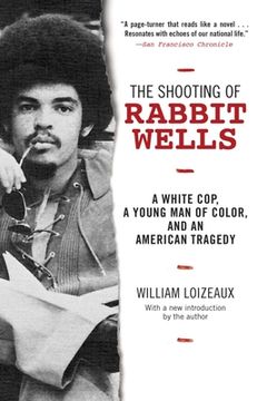 portada The Shooting of Rabbit Wells: A White Cop, a Young Man of Color, and an American Tragedy (en Inglés)