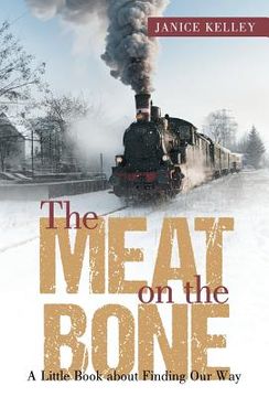 portada The Meat on the Bone: A Little Book about Finding Our Way