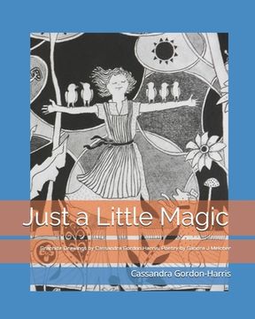 portada Just a Little Magic: Graphite Drawings by Cassandra Gordon Harris with Poetry by Sandra J Melcher (en Inglés)