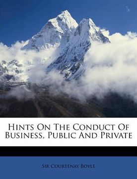 portada hints on the conduct of business, public and private (en Inglés)