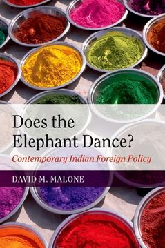 portada Does the Elephant Dance? Contemporary Indian Foreign Policy (en Inglés)