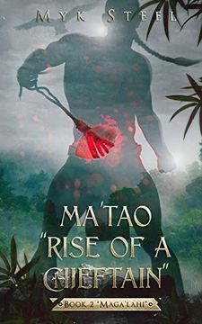 portada Ma'Tao "Rise of a Chieftain" Book 2 "Maga'Lahi" (en Inglés)