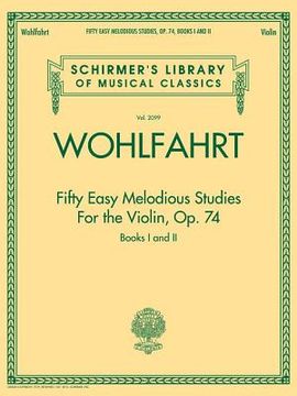 portada franz wohlfahrt - fifty easy melodious studies for the violin, op. 74, books 1 and 2: schirmer's library of musical classics vol. 2099 (en Inglés)