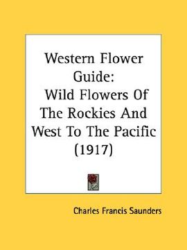 portada western flower guide: wild flowers of the rockies and west to the pacific (1917) (en Inglés)