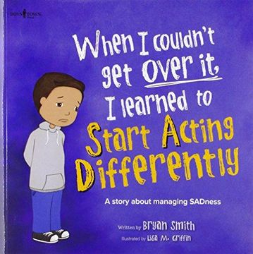 portada When i Couldn't get Over it, i Learned to Start Acting Differently: A Story About Managing Sadness 