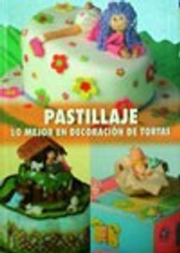 portada Pastillaje lo Mejor en Decoracion de Tortas (in Spanish)