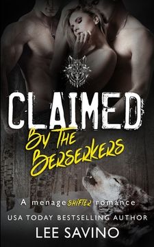 portada Claimed by the Berserkers: A ménage shifter romance (in English)