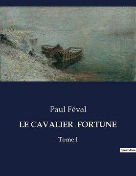 portada Le Cavalier Fortune: Tome I (in French)