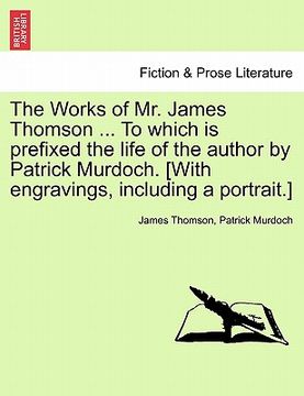 portada the works of mr. james thomson ... to which is prefixed the life of the author by patrick murdoch. [with engravings, including a portrait.]