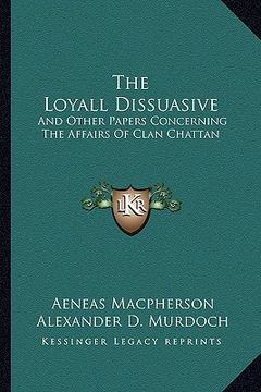 portada the loyall dissuasive: and other papers concerning the affairs of clan chattan (en Inglés)