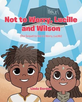portada Not to Worry, Lucille and Wilson: (The Sequel to Not to Worry, Lucille) (en Inglés)