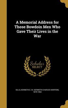 portada A Memorial Address for Those Bowdoin Men Who Gave Their Lives in the War (en Inglés)