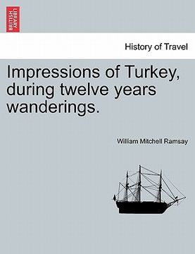 portada impressions of turkey, during twelve years wanderings. (en Inglés)