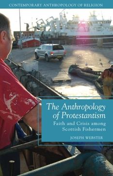 portada The Anthropology of Protestantism: Faith and Crisis Among Scottish Fishermen (Contemporary Anthropology of Religion) (en Inglés)