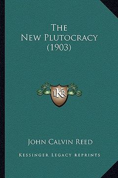portada the new plutocracy (1903) (en Inglés)