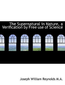 portada the supernatural in nature, a verification by free use of science