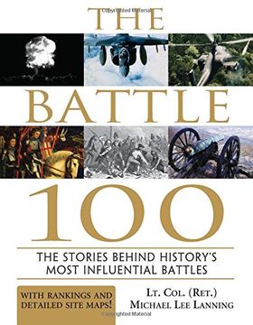 The Battle 100: The Stories Behind History's Most Influential Battles (en Inglés)