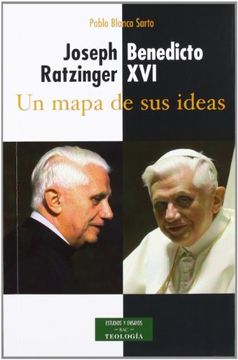 portada Joseph Ratzinger-Benedicto Xvi: Un Mapa de sus Ideas un Mapa de sus Ideas