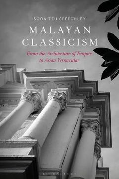 portada Malayan Classicism: From the Architecture of Empire to Asian Vernacular (en Inglés)