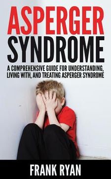 portada Asperger Syndrome: A Comprehensive Guide For Understanding, Living With, And Treating Asperger Syndrome