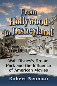 portada From Hollywood to Disneyland: Walt Disney's Dream Park and the Influence of American Movies