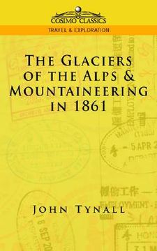 portada the glacier of the alps & mountaineering in 1861 (en Inglés)
